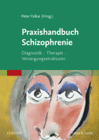 Praxishandbuch Schizophrenie Diagnostik - Therapie - Versorgungsstrukturen