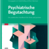 Psychiatrische Begutachtung Ein praktisches Handbuch für Ärzte und Juristen