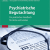 Psychiatrische Begutachtung Ein praktisches Handbuch für Ärzte und Juristen