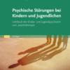 Psychische Störungen bei Kindern und Jugendlichen Lehrbuch der Kinder- und Jugendpsychiatrie und -psychotherapie