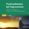 Psychoedukation bei Depressionen Manual zur Leitung von Patienten- und Angehörigengruppen
