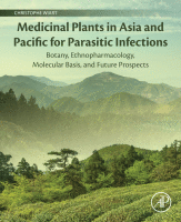Medicinal Plants in Asia and Pacific for Parasitic Infections Botany, Ethnopharmacology, Molecular Basis, and Future Prospect