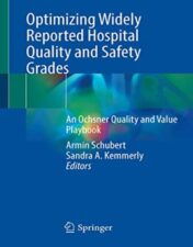 Optimizing Widely Reported Hospital Quality and Safety Grades: An Ochsner Quality and Value Playbook 2022 Epub+converted pdf