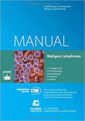 Manual Maligne Lymphome: Empfehlungen zur Therapie, Diagnostik und Nachsorge: Empfehlungen zur Diagnostik, Therapie und Nachsorge (Manuale des Tumorzentrums München)