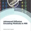Advanced Diffusion Encoding Methods in MRI (ISSN) 1st Ed