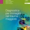 Diagnostica per immagini nel trauma maggiore (EPUB2 + Converted PDF