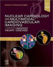 Nuclear Cardiology and Multimodal Cardiovascular Imaging A Companion to Braunwald's Heart Disease