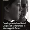 Developmental and Fetal Origins of Differences in Monozygotic Twins: From Genetics to Environmental Factors