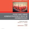 Food and Drug Administration’s Role in Dermatology, An Issue of Dermatologic Clinics,E-Book (The Clinics: Internal Medicine) 2022 Original PDF