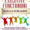Executive Functioning Skills: ADHD executive functioning workbook for kids & teens. ADD, Anxiety, Anger, Autism, Obesity, panic attacks 2022 Epub + Converted Pdf