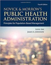 Under the direction of lead editors, Leiyu Shi and James A. Johnson, the Fourth Edition of Public Health Administration: Principles for Population-Based Management examines the many events, advances, and challenges - including the COVID-19 pandemic - in the United States and the world since the publication of the prior edition.