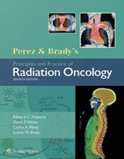 Perez & Brady's Principles and Practice of Radiation Oncology (Perez and Bradys Principles and Practice of Radiation Oncology) 7th Edition 2018 Original pdf