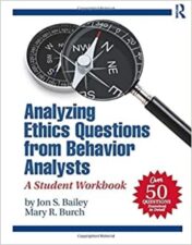Analyzing Ethics Questions from Behavior Analysts: A Student Workbook 1st Edition