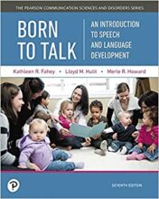 Born to Talk: An Introduction to Speech and Language Development (Pearson Communication Sciences and Disorders) 7th Ed