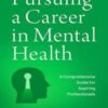 Pursuing a Career in Mental Health: A Comprehensive Guide for Aspiring Professionals 2022 Original pdf
