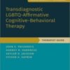Transdiagnostic LGBTQ-Affirmative Cognitive-Behavioral Therapy: Therapist Guide (TREATMENTS THAT WORK) 2022 Original PDF