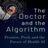 The Doctor and the Algorithm: Promise, Peril, and the Future of Health AI (Original PDF
