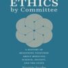Ethics by Committee: A History of Reasoning Together about Medicine, Science, Society, and the State 2022 epub+converted pdf