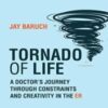 Tornado of Life: A Doctor’s Journey through Constraints and Creativity in the ER (Original PDF