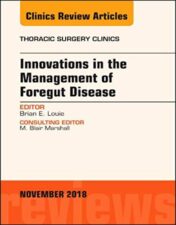Innovations in the Management of Foregut Disease, An Issue of Thoracic Surgery Clinics (Volume 28-4) (The Clinics: Surgery, Volume 28-4) 2018 Original PDF