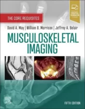 Musculoskeletal Imaging: The Core Requisites 5th Ed