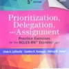 Prioritization, Delegation, and Assignment: Practice Exercises for the NCLEX-RN® Examination, 5th edition