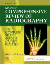 Mosby's Comprehensive Review of Radiography: The Complete Study Guide and Career Planner, 8th Edition