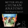 Netter Atlas of Human Anatomy: Classic Regional Approach, 8th edition