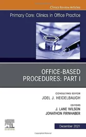 Office-Based Procedures: Part I, An Issue of Primary Care: Clinics in Office Practice (Volume 48-4) (The Clinics: Internal Medicine, Volume 48-4) (
