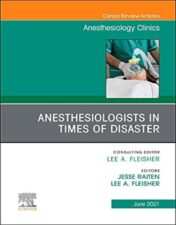 Anesthesiologists in time of disaster, An Issue of Anesthesiology Clinics (Volume 39-2) (The Clinics: Internal Medicine, Volume 39-2) (Original PDF