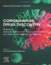 Coronavirus Drug Discovery: Volume 2: Antiviral Agents from Natural Products and Nanotechnological Applications (Drug Discovery Update) (Original PDF