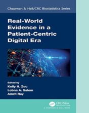 Real-World Evidence in a Patient-Centric Digital Era (Chapman & Hall/CRC Biostatistics Series) 2022 Original pdf