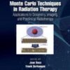 Monte Carlo Techniques in Radiation Therapy Applications to Dosimetry, Imaging, and Preclinical Radiotherapy