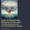 Data Integration, Manipulation and Visualization of Phylogenetic Trees (Chapman & Hall/CRC Computational Biology Series) 2022 Original PDF