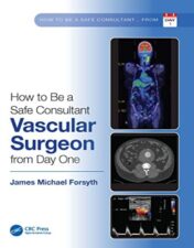 How to Be a Safe Consultant Vascular Surgeon from Day One: The Unofficial Guide to Passing the FRCS (VASC) 2022 epub+converted pdf
