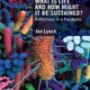 What Is Life and How Might It Be Sustained?: Reflections in a Pandemic 2022 Original PDF