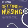 Getting into Nursing: A complete guide to applications, interviews and what it takes to be a nurse, 3rd Edition(EPUB