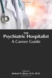 The Psychiatric Hospitalist: A Career Guide 1st Ed