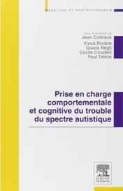 Prise en charge comportementale et cognitive du trouble du spectre autistique (Médecine et psychothérapie) (French Edition)