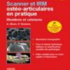 Scanner et IRM ostéo-articulaires en pratique: Membres et ceintures 2022 Original PDF