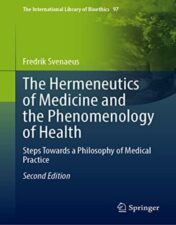 The Hermeneutics of Medicine and the Phenomenology of Health: Steps Towards a Philosophy of Medical Practice, 2nd ed (The International Library of Bioethics, 97) (Original PDF