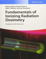Fundamentals of Ionizing Radiation Dosimetry: Solutions to the Exercises 2017 Original PDF