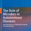 The Role of Microbes in Autoimmune Diseases New Mechanisms of Microbial Initiation of Autoimmunity 2022 Original pdf