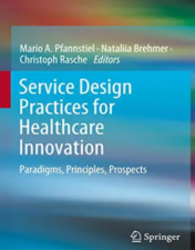 Service Design Practices for Healthcare Innovation: Paradigms, Principles, Prospects 2022 Original PDF