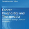 Cancer Diagnostics and Therapeutics: Current Trends, Challenges, and Future Perspectives 2022 Original PDF