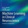 Machine Learning in Clinical Neuroscience Foundations and Applications 2022 Original+videos