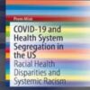 COVID-19 and Health System Segregation in the US Racial Health Disparities and Systemic Racism 2022 original pdf