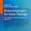Biotechnologies for Gene Therapy: RNA, CRISPR, Nanobots, and Preclinical Applications 2022 Original pdf