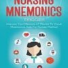 NURSING MNEMONICS TRIGGER: Improve Your Memory x7 Thanks To Visual Mnemonics Aids For Nurses Method 2021 Epub+Converted