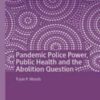 Pandemic Police Power, Public Health and the Abolition Question 2022 Original pdf